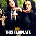 malfoy dementor | THIS TEMPLATE; USE | image tagged in malfoy dementor | made w/ Imgflip meme maker