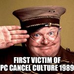 Benny Hill - thur yeth thur | FIRST VICTIM OF PC CANCEL CULTURE 1989 | image tagged in benny hill - thur yeth thur | made w/ Imgflip meme maker