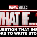 Marvel Studios What If..? we kissed | THE QUESTION THAT INSPIRES AUTHORS TO WRITE STORIES... | image tagged in marvel studios what if we kissed | made w/ Imgflip meme maker