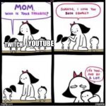 Mom who is your favorite | YOUTUBE; TWITCH | image tagged in mom who is your favorite | made w/ Imgflip meme maker