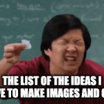 Sad | THE LIST OF THE IDEAS I HAVE TO MAKE IMAGES AND GIFS | image tagged in gifs,funny,memes,funny memes,sad,paper | made w/ Imgflip video-to-gif maker