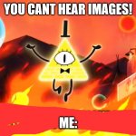 bill cipher time is dead and meaning has no meaning Meme Generator ...