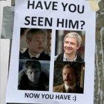 John Watson must be protected | image tagged in have you seen him now you have,john watson,sherlockbbc,sherlock,have you seen,bbc | made w/ Imgflip meme maker