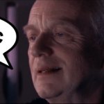 Emperor Palpatine Ironic text bubble meme