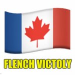 iFlench Victoly! | FLENCH VICTOLY | image tagged in flench victoly | made w/ Imgflip meme maker