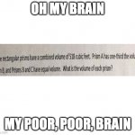 AaAAAAaAaaAAAaaaAAaaAAAaaaaaAaaaaaaaAAAAAAAAAAaaaaAAA | OH MY BRAIN; MY POOR, POOR, BRAIN | image tagged in white,math,geometry,my brain,excuse me what the frick | made w/ Imgflip meme maker