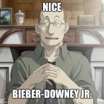 Bieber-Downey Jr. | NICE; BIEBER-DOWNEY JR. | image tagged in shou tucker | made w/ Imgflip meme maker