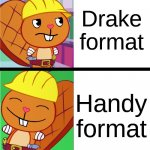 get outta here | Drake format; Handy format | image tagged in handy format htf meme | made w/ Imgflip meme maker