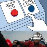 Egg man pressing red button | GOOD MEMES IMGFLIP COMMUNITY CHOCCY MILK | image tagged in egg man pressing red button | made w/ Imgflip meme maker