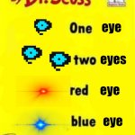 a eye meme | eye; eyes; eye; eye | image tagged in one fish two fish red fish blue fish,eye,eyes | made w/ Imgflip meme maker