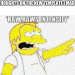 nelson haw haws intensify Meme Generator - Imgflip