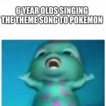 Gotta catch'm alllllll | 6 YEAR OLDS SINGING THE THEME SONG TO POKEMON | image tagged in bibble singing,pokemon,funny memes,memes,barney will eat all of your delectable biscuits | made w/ Imgflip meme maker