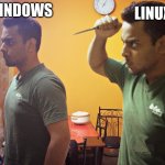 Trust Nobody Not Even Yourself | LINUX; WINDOWS | image tagged in trust nobody not even yourself | made w/ Imgflip meme maker