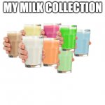 Collection O' Milk meme