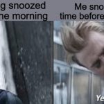 Snoozing the alarm be like | My alarm clock being snoozed for the 14th time in the morning Me snoozing it for the 14th time before returning to my dream | image tagged in i can do this all day/yeah i know i know | made w/ Imgflip meme maker