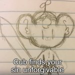 Cub finds your sin unforgivable