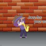 Jazz for your soul meme