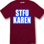 Shut up karen