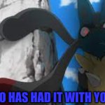 lucario has had it with your shit
