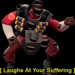 Demoman Laughs At Your Suffering meme