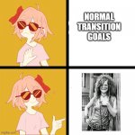 Kosmic Queen | NORMAL TRANSITION GOALS | image tagged in trans drake,transgender | made w/ Imgflip meme maker