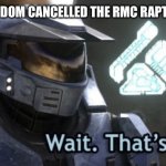 Kentucky Kingdom needs to recover the RMC Raptor after ended up cancelled illegally | KENTUCKY KINGDOM CANCELLED THE RMC RAPTOR PROJECT! 😰 | image tagged in wait that s illegal | made w/ Imgflip meme maker