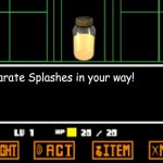 JARATE | *Jarate Splashes in your way! | image tagged in undertale fight | made w/ Imgflip meme maker