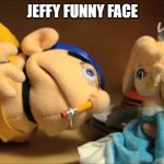 Jeffy | JEFFY FUNNY FACE | image tagged in jeffy,funny,funny memes,jeffy funny face,memes,dank memes | made w/ Imgflip meme maker