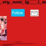 ok_i_go_cry_now_ig___i_so_lonely announcement meme