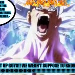 Pissed Off Goku | -DID YOU HEAR THERE GOING TO TRANSPORT US TO CARIBBEAN SUGAR PLANTATIONS AND THE BRITAIN’S COLONIES IN NORTH AMERICA.-; SHUT UP GUYS!! WE WERN'T SUPPOSE TO KNOW AHHHHHHHHHHHHHHHHHHHHHH!!!!!!!!!!!!!!!!!!!!!!!!!!!!!!!!!!!!!!!!!!!!!!!! | image tagged in pissed off goku | made w/ Imgflip meme maker