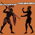 Ancient Greece in a nutshell | THIS IS FOR STEALING MY GUM; PLEASE DONTA HURTA ME | image tagged in greek vase | made w/ Imgflip meme maker