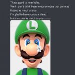 Happy Luigi | image tagged in happy luigi | made w/ Imgflip meme maker