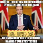 EVERYONE IS DEAD DAVE | SO I'VE HAD THE LETTER FROM THE GOVERNMENT TO THE
CYNICALLY EXTREMELY VENERABLE; BUT NOWHERE DOES IT MENTION
HAVING YOUR EYES TESTED | image tagged in everyone is dead dave | made w/ Imgflip meme maker