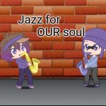 Jazz for OUR soul