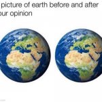 a picture of earth before and after your opinion