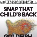 SBAP THAT CHILDS BACK | A KID SAYS I CAN BEAT YOU IN A 1V1. MRFRESHASIAN: | image tagged in snap that child's back goldfish | made w/ Imgflip meme maker
