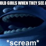 Screaming monster | 13 YEAR OLD GIRLS WHEN THEY SEE A SPIDER | image tagged in screaming monster | made w/ Imgflip meme maker