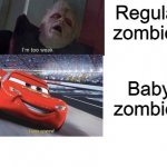 nyoooooooooooooooooooooooooooooooooooooooooooom | Regular zombies; Baby zombies | image tagged in i'm too weak i am speed,minecraft | made w/ Imgflip meme maker