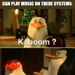 So quit ur shit at 7 am | NIEBOURS CASTING TO MUSIC AT 7 AM
ME NOTICING I CAN PLAY MUSIC ON THERE SYSTEMS: | image tagged in kaboom yes rico kaboom | made w/ Imgflip meme maker