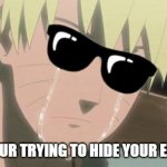 hiding dem emotions | WHEN YOUR TRYING TO HIDE YOUR EMOTIONS | image tagged in finishing anime,naruto shippuden,naruto,sad but true,naruto joke | made w/ Imgflip meme maker