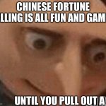oh noes | CHINESE FORTUNE TELLING IS ALL FUN AND GAMES; UNTIL YOU PULL OUT A 13 | image tagged in oh no gru,memes,fortune teller | made w/ Imgflip meme maker