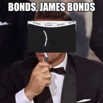 Boi | BONDS, JAMES BONDS | image tagged in james bond | made w/ Imgflip meme maker