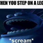 Pain | WHEN YOU STEP ON A LEGO | image tagged in screaming monster,memes,funny | made w/ Imgflip meme maker