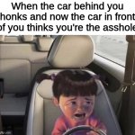 Boo in a Car | When the car behind you honks and now the car in front of you thinks you're the asshole | image tagged in boo in a car | made w/ Imgflip meme maker