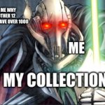 its true | MY MOM ASKING ME WHY I'VE BOUGHT ANOTHER 12 LIGHTSABERS WHEN I HAVE OVER 1000; ME | image tagged in my collection | made w/ Imgflip meme maker