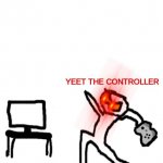 Yeet the Controller meme