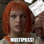 Vaxx card multipass | MULTIPASS! | image tagged in leeloo multipass 5th element | made w/ Imgflip meme maker
