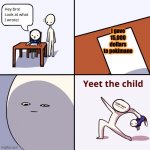 Yeet The Child | I gave 15,000 dollars to pokimane | image tagged in yeet the child | made w/ Imgflip meme maker