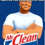Mr clean | DOGS AFTER LICKING THEIR ASS FOR THE 34532624TH TIME | image tagged in mr clean | made w/ Imgflip meme maker