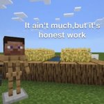It Ain't Much, But It's Honest Work Minecraft Version